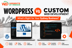 WordPress vs custom web development comparison for Sydney businesses showing features, benefits, and website development options.